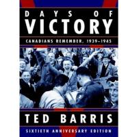 30091 - Days of Victory:  Sixtieth Anniversary Edition, by Ted Barris - Softcover - Click on image for more Information or to Order this Selection